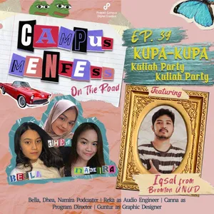 Campus Menfess Road To UNUD | S2 | EP. 39 | KUPA-KUPA, kuliah party kuliah party