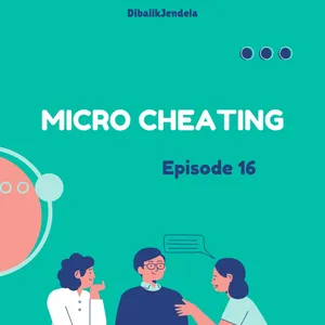Podcast "Micro Cheating menurut Psikologi" -Dibalik Jendela