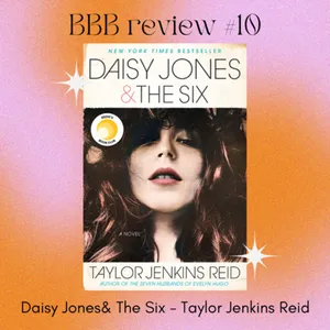 Book Review #10: Daisy Jones & The Six - Taylor Jenkins Reid