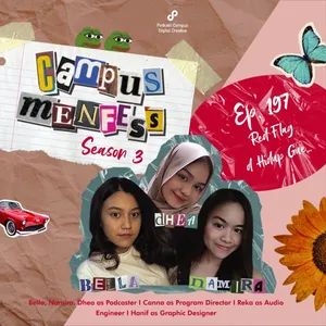 Campus Menfess | S3 | EP. 197 | Red Flag di Hidup Gue…