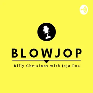 Blowjop (Billy Chrisinov With Jojo Pua Podcast)