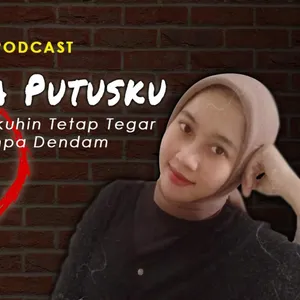 Diselingkuhin Tetap Tegar Tanpa Dendam - Podcast Cerita Putusku (Mukmin) Eps. 1