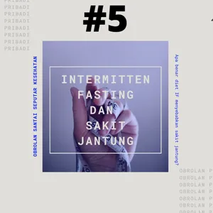 Obrolan Pribadi #5: Intermitten Fasting dan Sakit Jantung