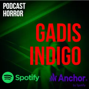 GADIS INDIGO || PODCAST HORROR