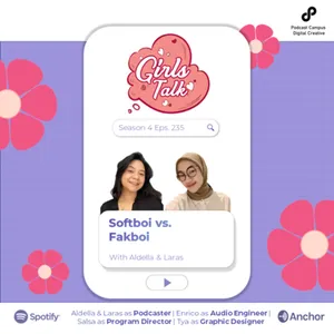 Girls Talk | S4 | Eps. 235 | Softboi vs. Fakboi