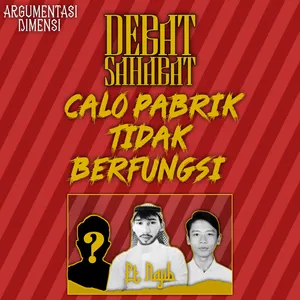 #EPS04 CALO PABRIK TIDAK BERFUNGSI | DEBAT SAHABAT