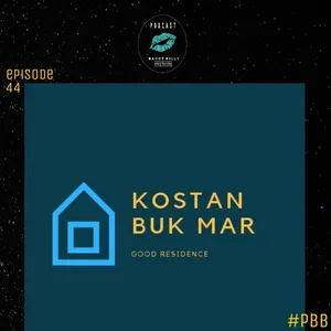 PBB #44 - Anak Kostan Jangan Gini Lah!