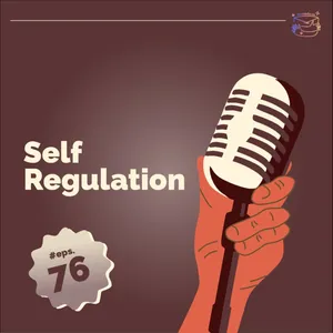 #76 Self Regulation