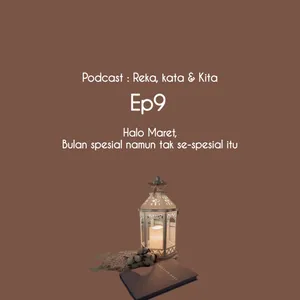 Ep9. Maret, bulan spesial namun tak se-spesial itu