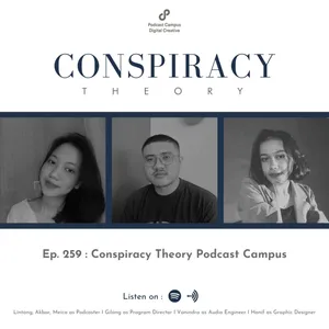 Conspiracy Theory | S4 | Eps. 259 | Conspiracy Theory Podcast Campus