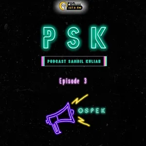 PSK : Episode 3 - Ospek
