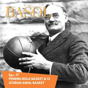 Eps. 17 | Basol: Penemu Bola Basket & 13 Aturan Dasar Awal Bola Basket