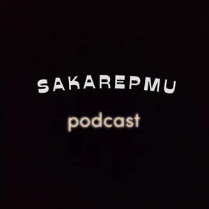 Sakarepmu Podcast