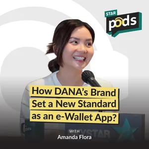 STARPODS #5: How DANA’s Brand Set a New Standard as an e-Wallet App? feat. Amanda Flora