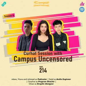 Campus Uncensored | S4 | Ep. 214 | Curhat Session with Campus Uncensored