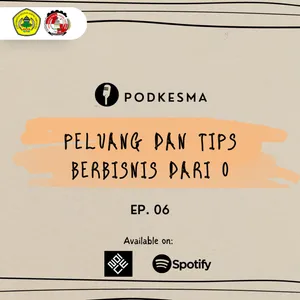 Podkesma Eps. 06 - Peluang dan Tips Berbisnis dari 0 untuk Mahasiswa