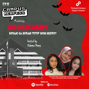 EP. 20 - Campus Menfess ft. Goosecamp : Berani Gak Berani Tetep Bikin Ngeri 
