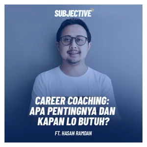 Career Coaching: Apa Pentingnya dan Kapan Lo Butuh? (ft. Hasan Ramdan, Career Coach)