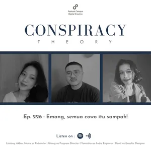 Conspiracy Theory | S4 | Eps.226 | Emang, semua cowo itu sampah!