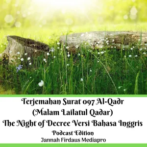 Terjemahan Surat 097 Al-Qadr (Malam Lailatul Qadar) The Night of Decree Versi Bahasa Inggris Podcast Edition