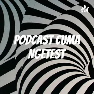 Podcast Cuma Ngetest