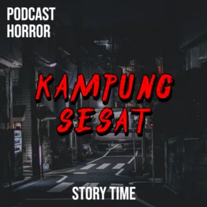 KAMPUNG SESAT By STORY TIME
