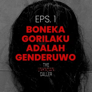 Episode 1 - Boneka Gorilaku Adalah Genderuwo