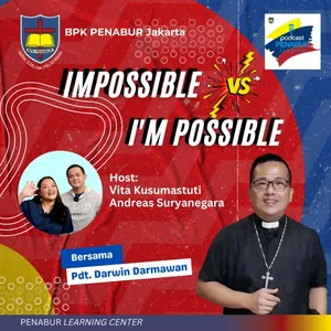 Podcast PENABUR Jakarta Episode #4 "Impossible vs I'm Possible"