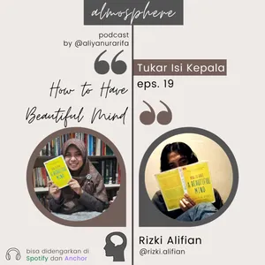 Tukar Isi Kepala eps. 19 - How to Have Beautiful Mind (w/ @rizkialifian)