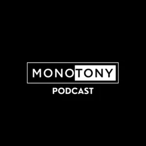Monotony Podcast