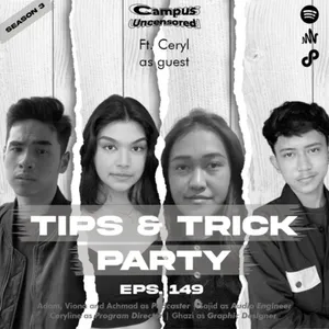 Campus Uncensored ft. Ceryline | S3 | Ep. 149 | Tips & Tricks Party
