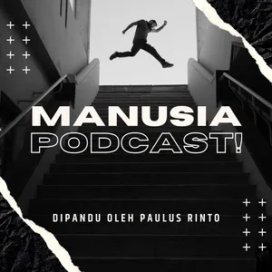 MANUSIA PODCAST