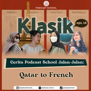 Klasik Eps18. Cerita Podcast School Jalan-jalan: Qatar to French