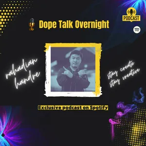 Dope Talk Overnight