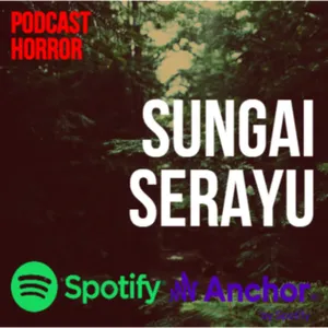 TRAGEDI SUNGAI SERAYU || PODCAST HORROR