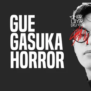 #5 - GUE GASUKA HORROR
