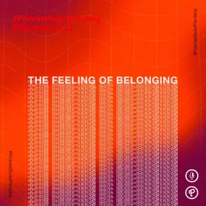 The Feeling of Belonging