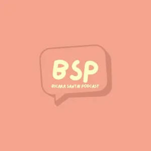 BSP (Bicara Santai Podcast)
