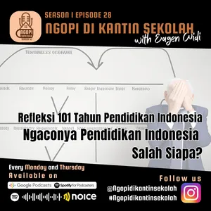 Refleksi 101 Tahun Pendidikan Indonesia : Ngaconya Pendidikan Indonesia Salah Siapa? | NDKS S1E28