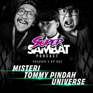 Supersambat 2.02 - Misteri Tommy Pindah Universe