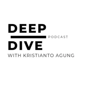 Deep Dive Podcast With Kristianto Agung