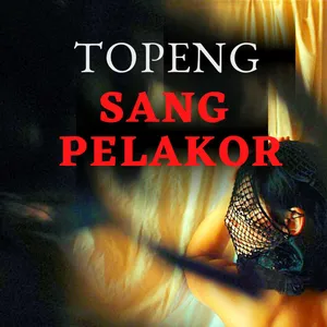 Topeng Sang Pelakor (Audio Novel)