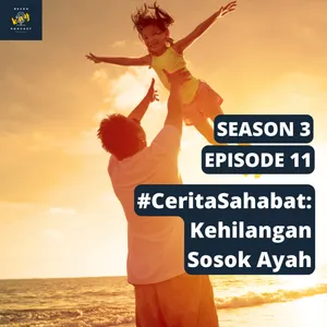 S3E11 - Kehilangan Sosok Ayah