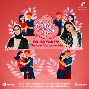 Girls Talk | S2 | Ep. 65 | Pick Me, Choose Me, Love Me.