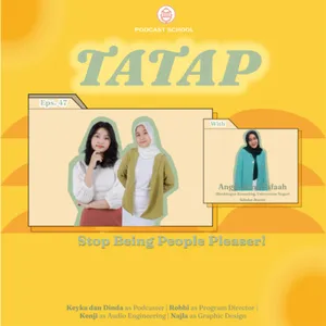 Tatap Eps47. Stop Being People Pleaser!