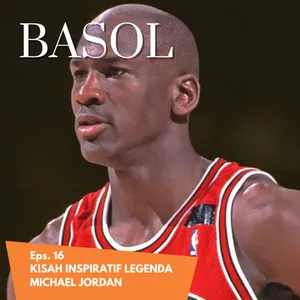 Eps. 16 | Basol: Michael Jordan