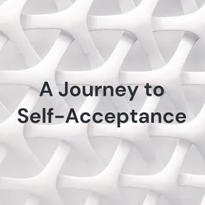 A Journey to Self-Acceptance
