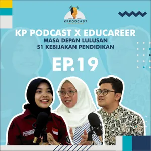 EP.19 - KP PODCAST X EDUCAREER | Masa depan lulusan s1 Kebijakan pendidikan
