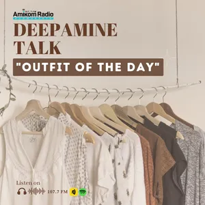 Deepamine Talk Eps. Outfit Of The Day
