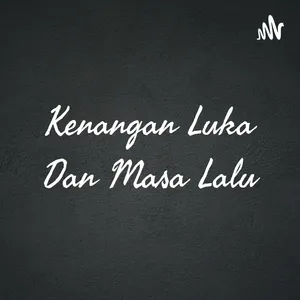 Kenangan, Luka Dan Masa Lalu